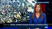 PERSPECTIVES | Israel downs Iranian drone & strikes Syria | Sunday, February 11th 2018