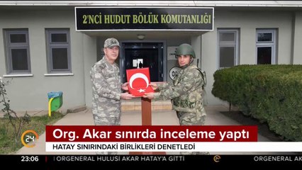 Orgeneral Hulusi Akar sınırda inceleme yaptı