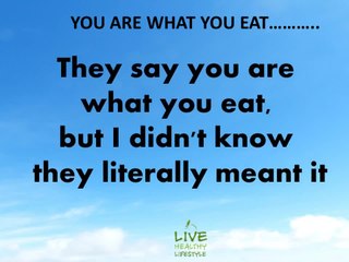 In order to be fit and healthy you need to eat good food