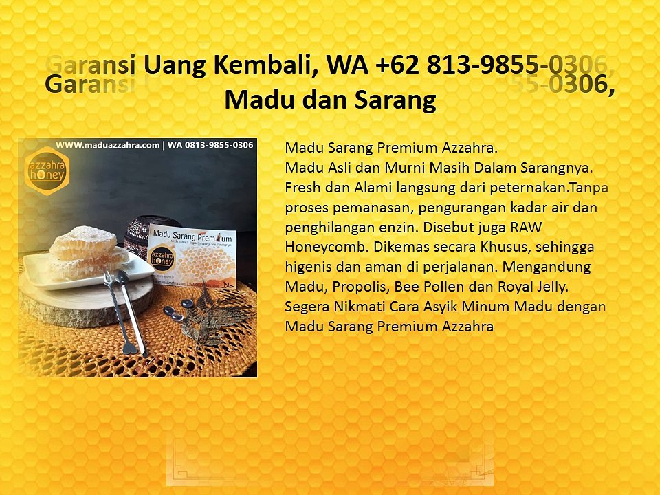 Garansi Uang Kembali, WA +62 813-9855-0306, Madu dan Sarang
