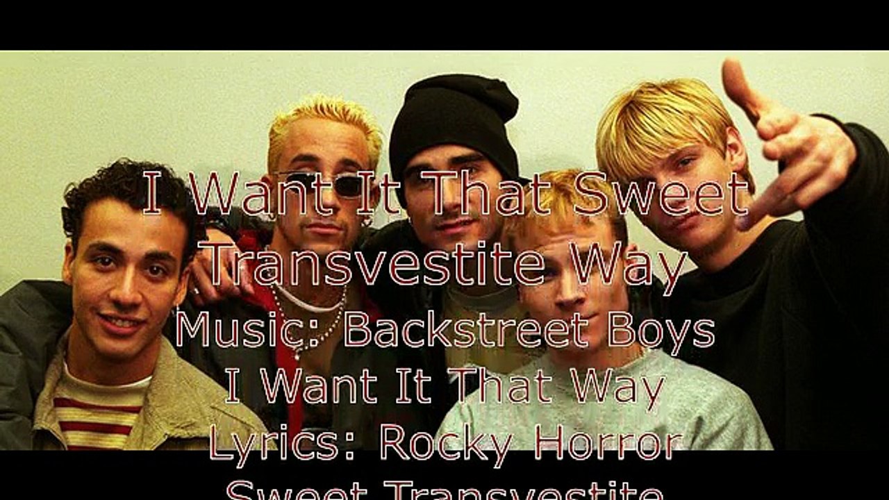 I Want It That Sweet Transvestite Way (Backstreet Boys & Rocky Horror Picture Show)