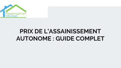 PRIX DE L’ASSAINISSEMENT AUTONOME _ GUIDE COMPLET