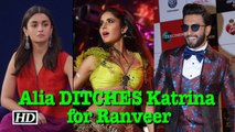 Alia DITCHES Katrina for Ranveer, find out how
