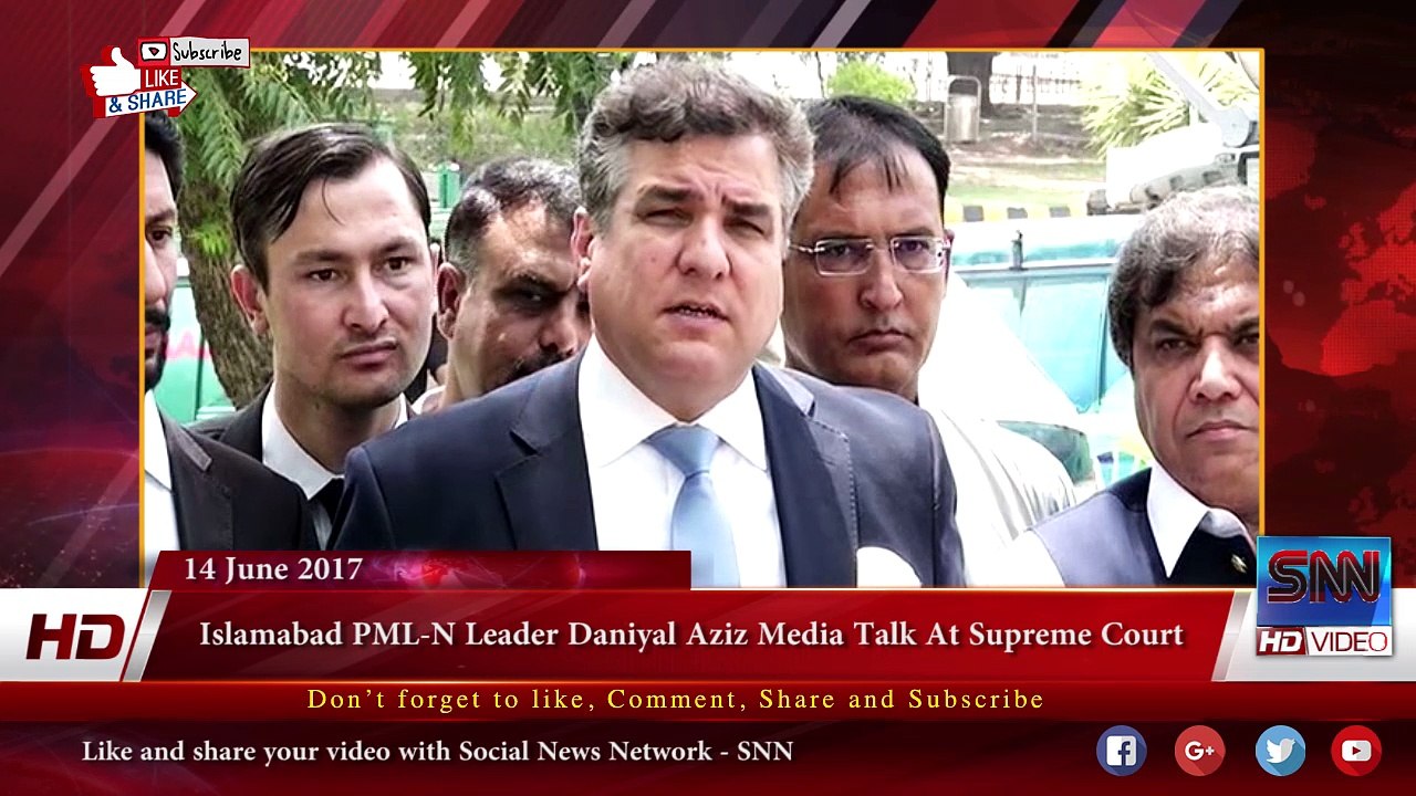 Islamabad PML-N Leader Daniyal Aziz Media Talk At Supreme Court   14-06-2017