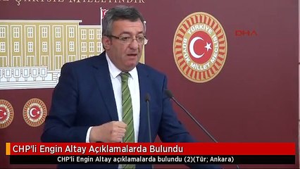 CHP'li Engin Altay Açıklamalarda Bulundu