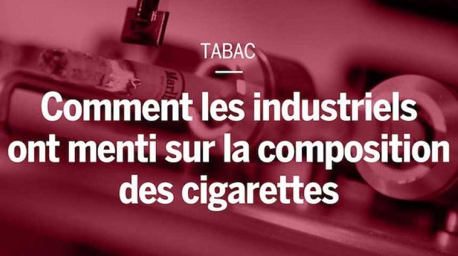 Tabac : comment les industriels ont menti sur la composition des cigarettes