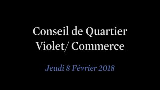 Conseil de Quartier Violet/ Commerce du Jeudi 8 Février 2018