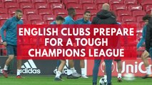 English clubs prepare for tough Champions League ties