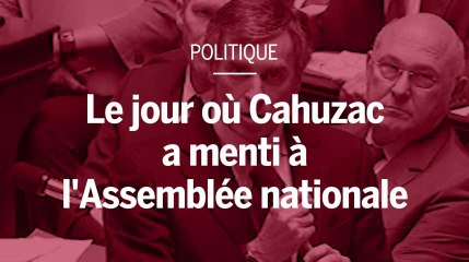 Le jour où Cahuzac a menti à l’Assemblée nationale