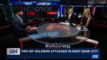 THE RUNDOWN | Two IDF soldiers attacked in West Bank city | Monday February, 12th 2018