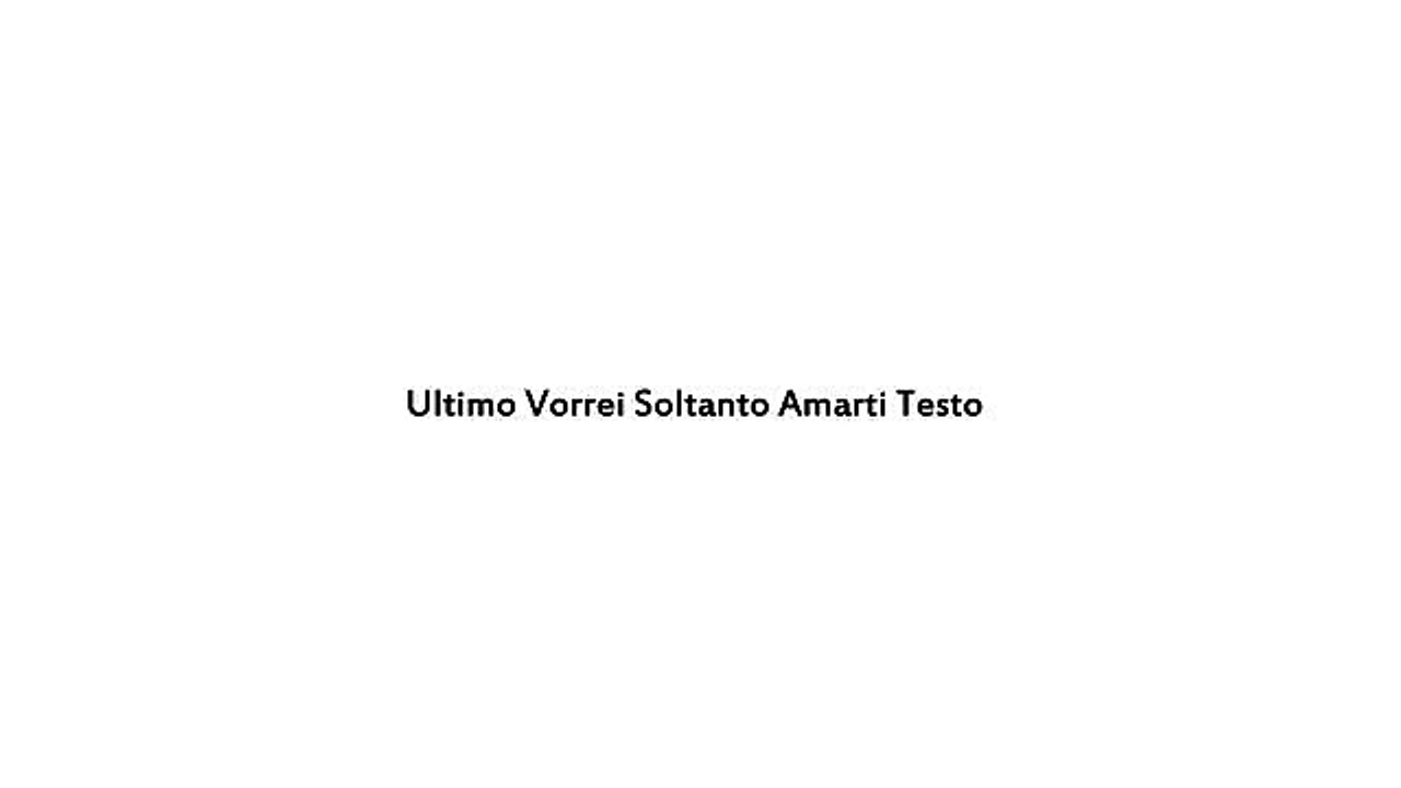 (6) Ultimo - Vorrei Soltanto Amarti (Testo)