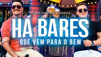 George Henrique & Rodrigo - Há Bares Que Vem Para O Bem