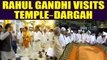 Rahul Gandhi visits a temple and a dargarh in Karnataka’s Kalaburagi, Watch video | Oneindia News