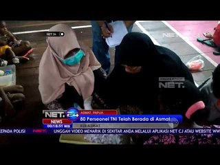 Bantuan 80 Personel TNI Di Kabupaten Asmat Papua - NET 24