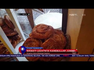 Nikmati Lezatnya Kanebullar Jumbo - NET 12