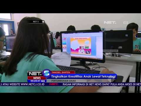 Meningkatkan Kreatifitas Anak Melalui Teknologi - NET 5