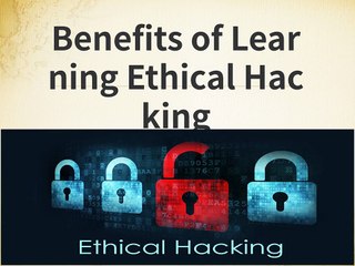 Benefits of Learning Ethical Hacking