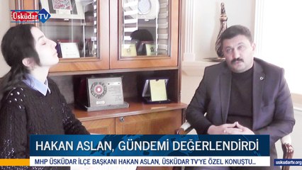 MHP Üsküdar İlçe Başkanı Hakan Aslan
