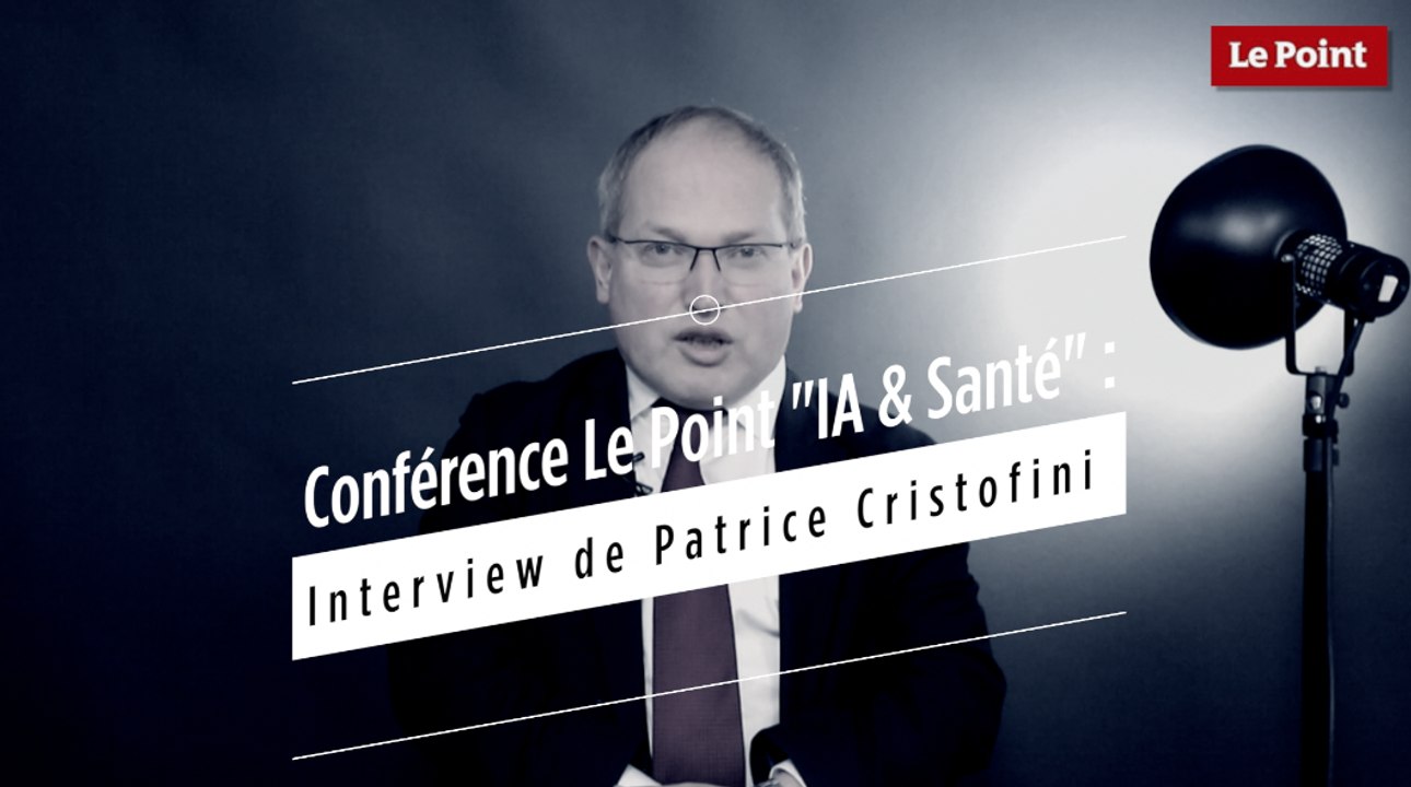 Conférence Le Point "IA & Santé" : Interview de Patrice Cristofini
