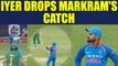 India vs South Africa 5th ODI : Sheryas Iyer drops Markram's catch, Kohli gets angry | Oneindia News