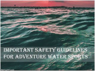 Important Safety Guidelines for Adventure Water Sports