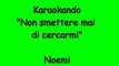 Karaoke Italiano - Non smettere mai di cercarmi - Noemi ( Testo )