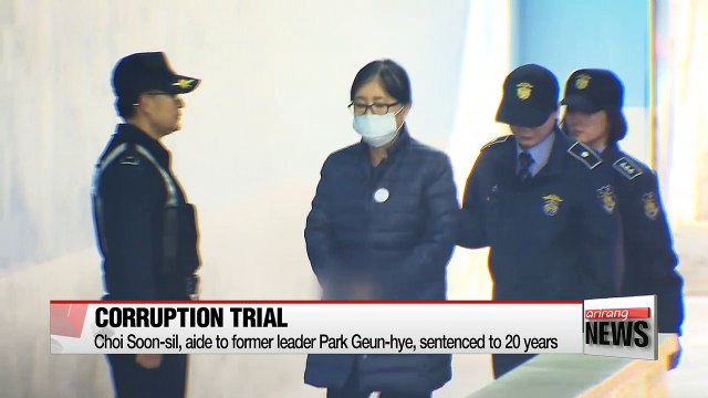 Choi Soon-sil, aide to former leader Park, sentenced to 20 years
