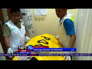 Keluarga Mantan Istri Tewas Dibantai - NET24