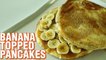 Banana Topped Pancakes | How To Make Banana Topped Pancakes | Pancake Day Special Recipe | Smita Deo