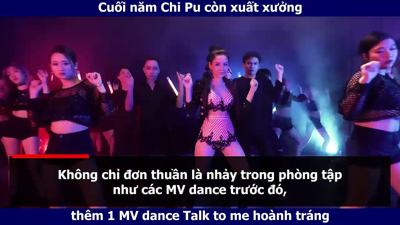 Cuối năm Chi Pu còn xuất xưởng thêm 1 MV dance Talk to me hoành tráng