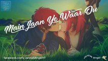Main Jaan Ye Waar Du | Beautiful Status Video | Romantic Songs Status Videos | Whatsapp Status | Best Valentine Status | Jannat Angel