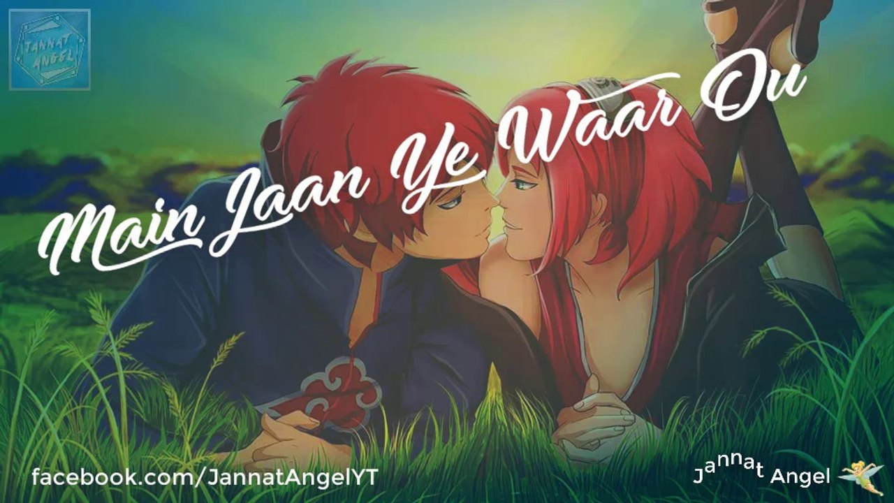 Main Jaan Ye Waar Du | Beautiful Status Video | Romantic Songs Status Videos | Whatsapp Status | Best Valentine Status | Jannat Angel