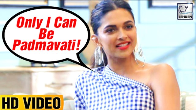 Deepika Says Nobody Could've Played Padmavati Better Than Me