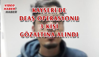 (14 Şubat 2018) KAYSERİ'DE DEAŞ OPERASYONU 3 KİŞİ GÖZALTINA ALINDI