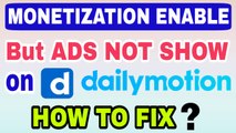 Monetization Enable on Dailymotion but Ads are not Showing | How to solve | 2018