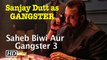 Sanjay Dutt as Dangerous GANGSTER | 