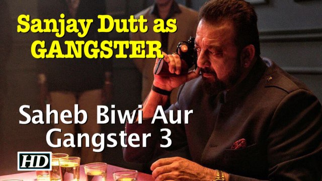 Sanjay Dutt as Dangerous GANGSTER | Saheb Biwi Aur Gangster 3