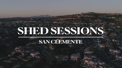 SHED SESSIONS: San Clemente