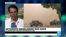 Offensive israélienne sur Gaza : au moins sept soldats israéliens tués