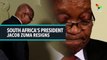 SOUTH AFRICA'S PRESIDENT JACOB ZUMA RESIGNS
