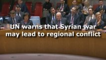 UN warns Syrian war may lead to regional conflict