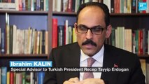 Ibrahim Kalin, special Adviser to Erdogan: 