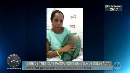 Mãe presa com filho de apenas três dias é levada para penitenciária