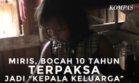 Miris, Bocah 10 Tahun Terpaksa jadi 