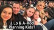Jennifer Lopez & Alex Rodriguez Getting Married & Planning Kids Together? Full Story