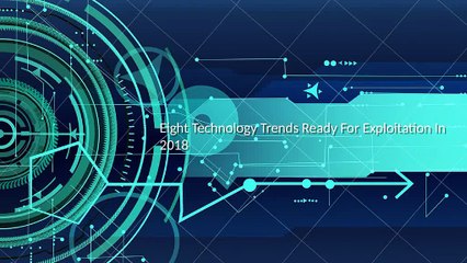 Alan Ovitt - Eight technology trends ready for exploitation in 2018