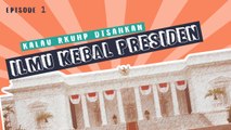 Kalau RKUHP Disahkan | Eps. 01 | Ilmu Kebal Presiden