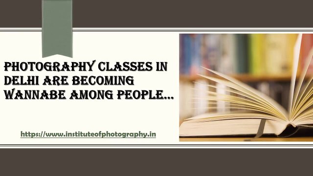 Photography Classes in Delhi are Becoming Wannabe Among