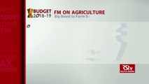 Budget 2018-19: Big push in Agriculture Sector