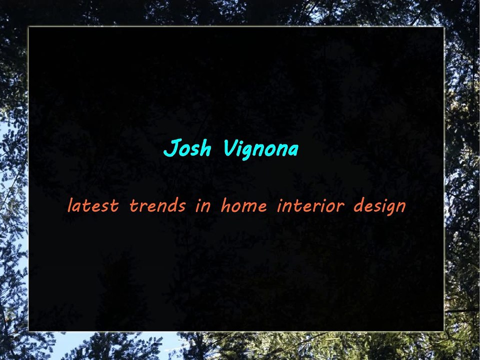 Josh Vignona-latest trends in home interior design